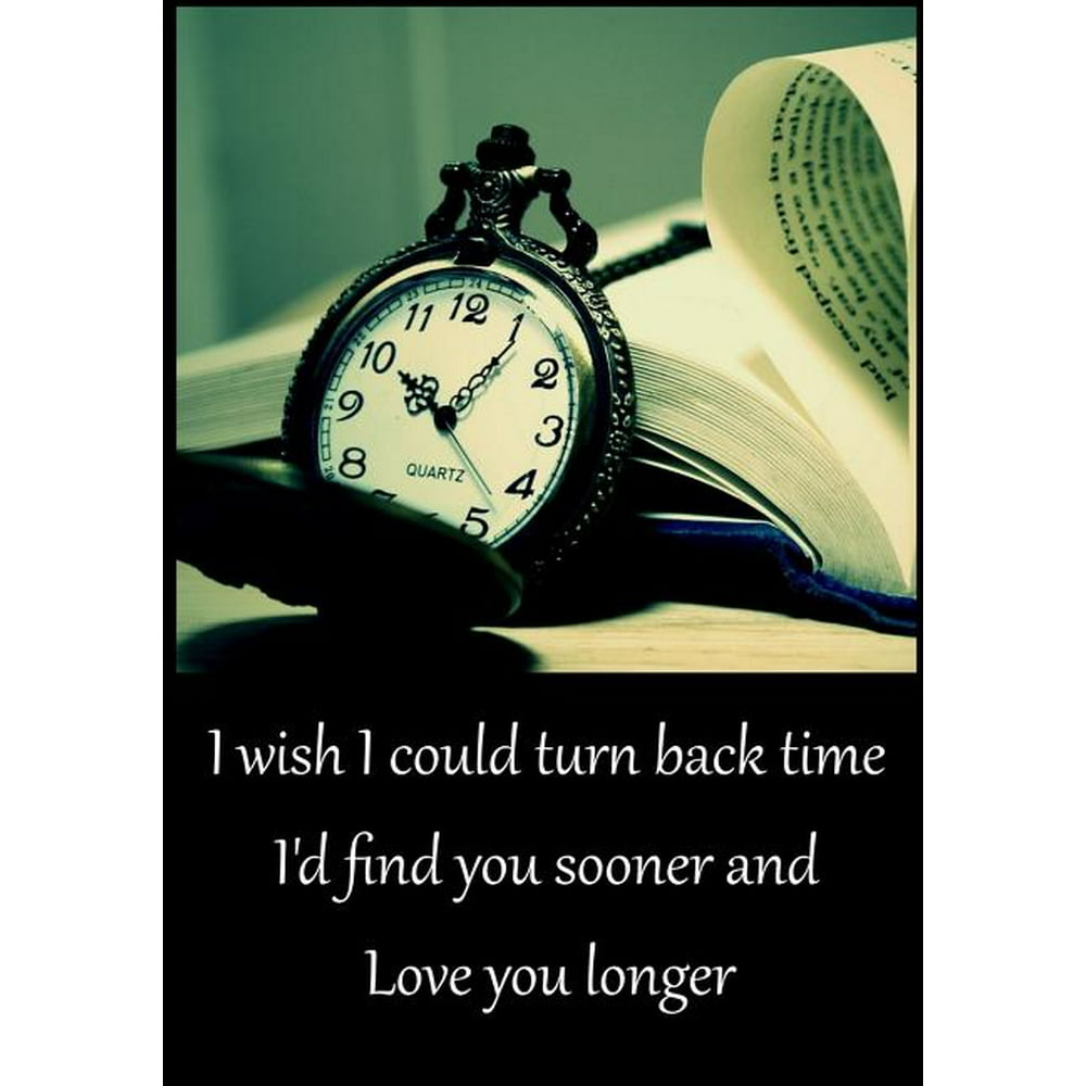 Journal, I Wish I Could Turn Back Time, I