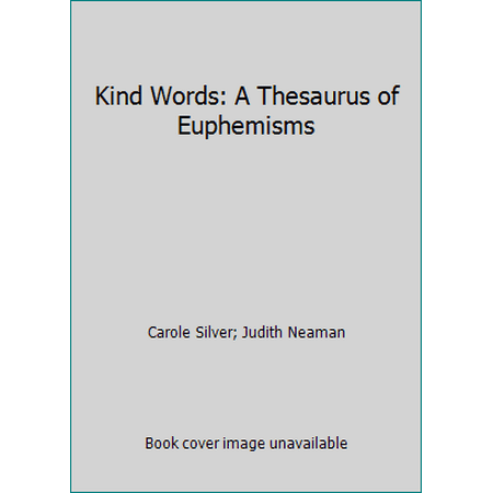 Kind Words: A Thesaurus of Euphemisms [Hardcover - Used]