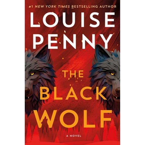 Pre-Owned The Black Wolf: A Novel (Chief Inspector Gamache Novel, 20), 9781250328175, 1250328179, Hardcover,