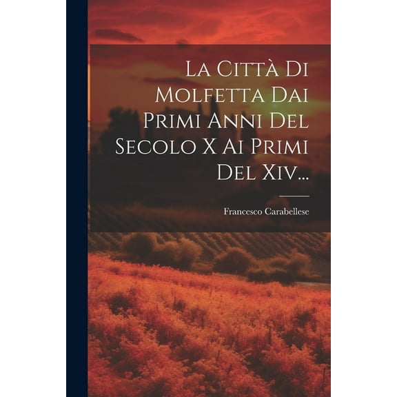 La Città Di Molfetta Dai Primi Anni Del Secolo X Ai Primi Del Xiv... (Paperback)