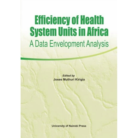 Efficiency of Health System Units in Africa. A Data Envelopment Analysis, (Paperback)