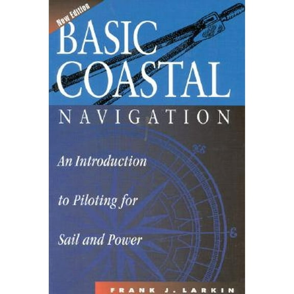 Pre-Owned Basic Coastal Navigation: An Introduction to Piloting for Sail and Power (Hardcover) 1574090526 9781574090529