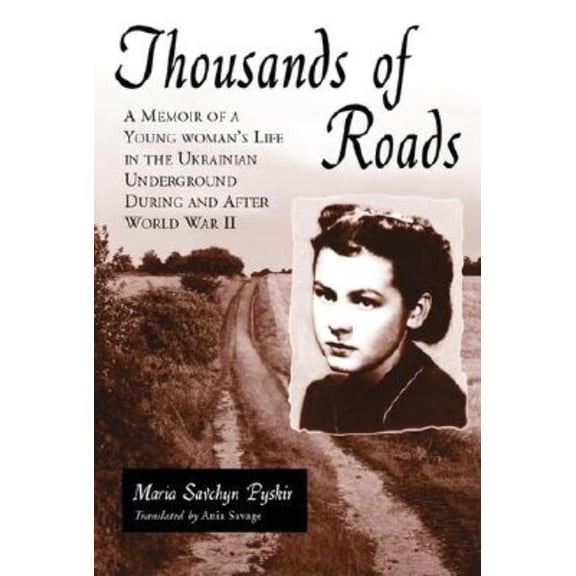 Thousands of Roads: A Memoir of a Young Woman's Life in the Ukrainian Underground During and After World War II, (Paperback)