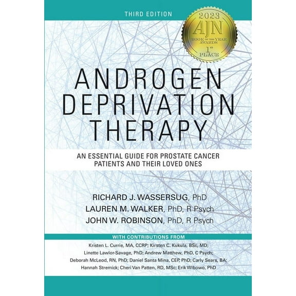 Androgen Deprivation Therapy: An Essential Guide for Prostate Cancer Patients and Their Loved Ones, (Paperback)