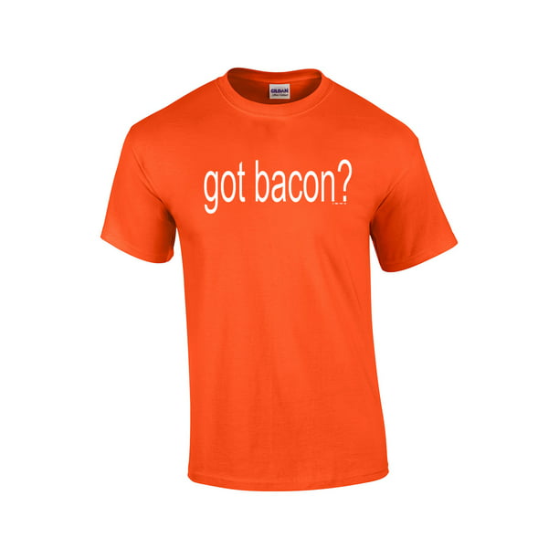 Trenz Shirt Company Got Bacon T Shirt Bacon Lovers Tee Orange Medium