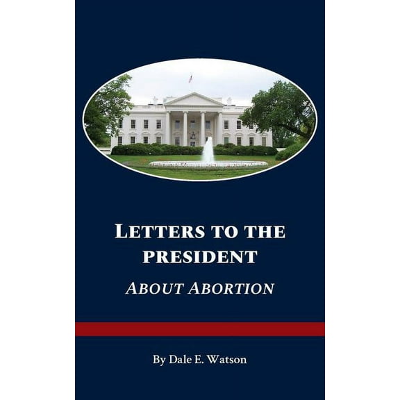 Letters To The President About Abortion (Paperback)
