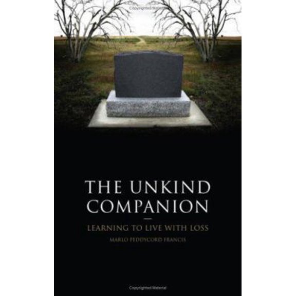 Pre-Owned The Unkind Companion: Learning to Live with Loss (Paperback) 1602472653 9781602472655