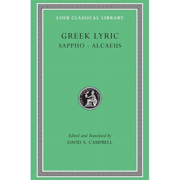 Loeb Classical Library: Greek Lyric, Volume I: Sappho. Alcaeus (Hardcover)