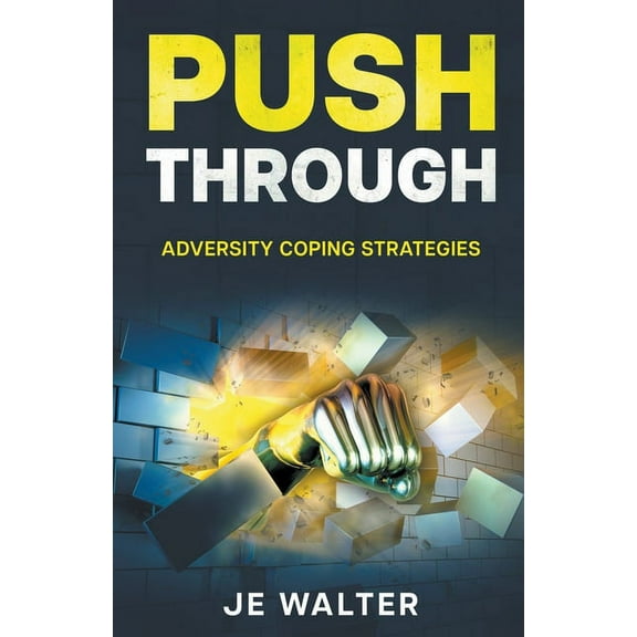 Push Through: Adversity Coping Strategies, (Paperback)