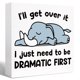 thumbnail image 1 of Letrero Inspirador De Caja De Madera Con Texto En Inglés "I'Ll Get Over It I Just Need To Be Dramatic First", 1 of 5