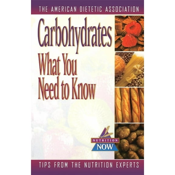 Nutrition Now Carbohydrates: What You Need to Know, Book 4, (Paperback)