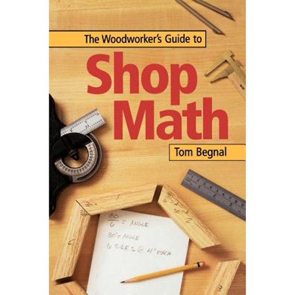 Pre-Owned The Woodworker's Guide to Shop Math (Paperback) 1558706216 9781558706217