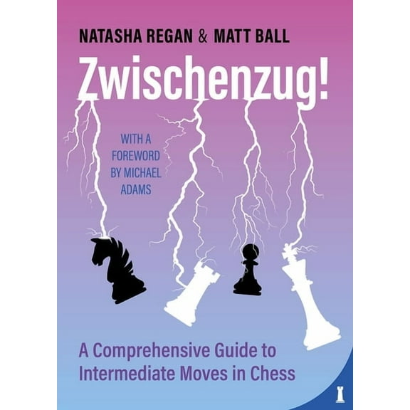 Zwischenzug : A Comprehensive Guide to Intermediate Moves in Chess (Paperback)