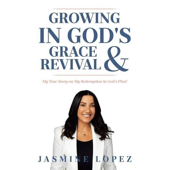 Growing In God's Grace and Revival: My True Story on My Redemption in God's Plan!, (Paperback)