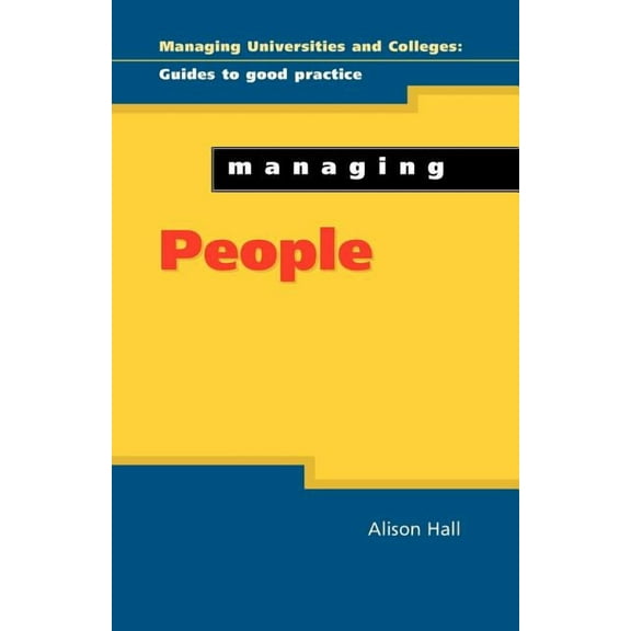Managing Universities and Colleges: Guid Managing People, (Paperback)