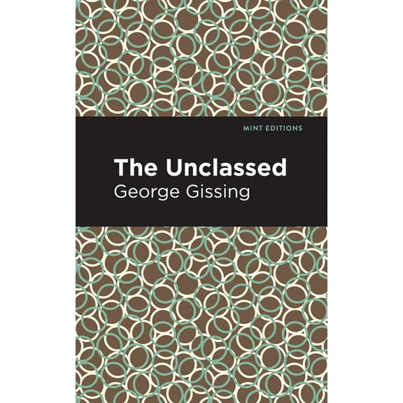 Mint Editions (Literary Fiction) The Unclassed, (Hardcover)