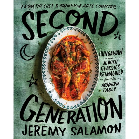 Second Generation: Hungarian and Jewish Classics Reimagined for the Modern Table, (Hardcover)