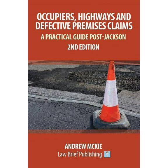 Occupiers, Highways and Defective Premises Claims: A Practical Guide Post-Jackson (Paperback)