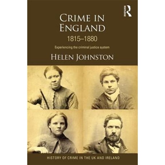 Pre-Owned History of Crime in the UK and Ireland Crime in England 1815-1880: Experiencing the criminal justice system, (Paperback)
