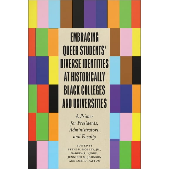 Embracing Queer Students' Diverse Identities at Historically Black Colleges and Universities: A Primer for Presidents, A, (Paperback)