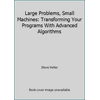 Large Problems, Small Machines : Transforming Your Problems with Advanced Algorithms, Used [Hardcover]