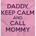 thumbnail image 2 of Funny Daddy Keep Calm Call Mommy Romper Boys or Girls Infant Baby Brisco Brands 6M, 2 of 6