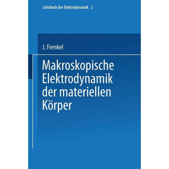 Makroskopische Elektrodynamik Der Materiellen Körper, (Paperback)