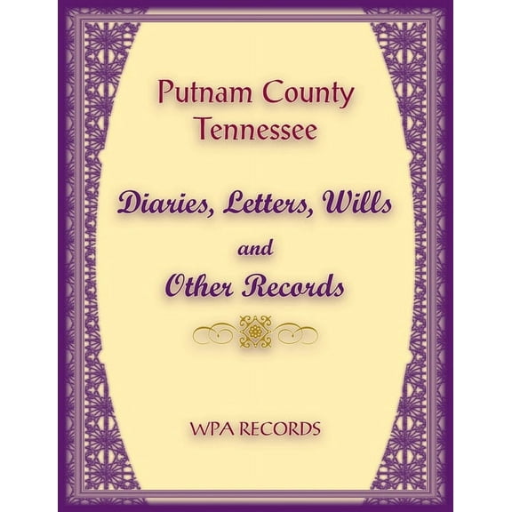 Putnam County, Tennessee Diaries, Letters, Wills and Other Records (Paperback)