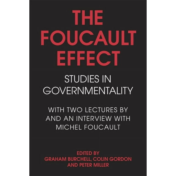 The Foucault Effect: Studies in Governmentality: With Two Lectures by and an Interview with Michel Foucault, (Paperback)
