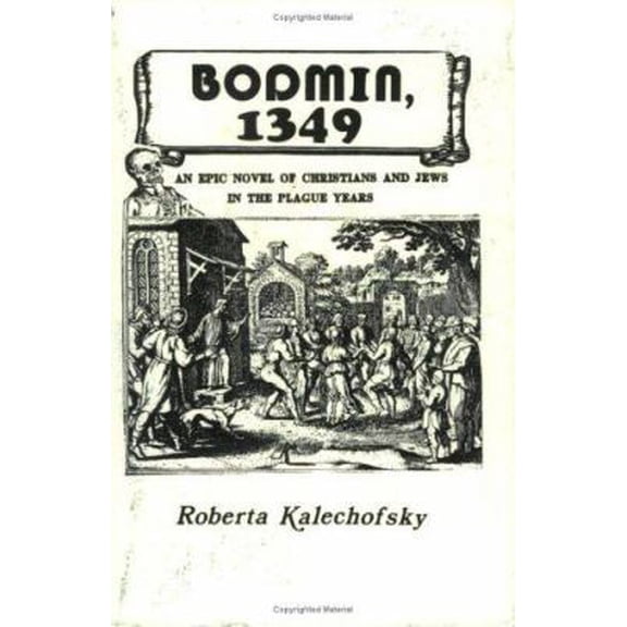 Pre-Owned Bodmin, 1349: An Epic Novel of Christians and Jews in the Plague Years (Paperback) 0916288242 9780916288242