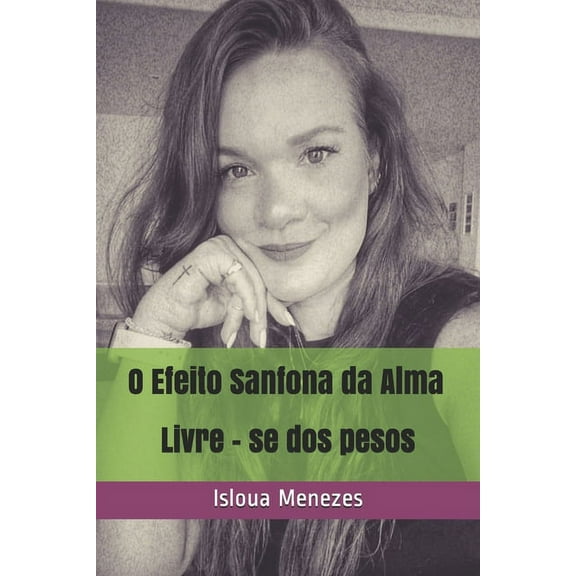 O Efeito Sanfona Da Alma: Livre - se dos pesos (Paperback)