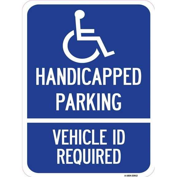 SignMission A-1824-23912 18 x 24 in. Aluminum Sign - Handicapped Parking - Vehicle ID Required with Handicapped Symbol