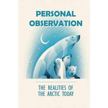 Personal Observation: The Realities Of The Arctic Today: What Happened To The Inuit? (Paperback)