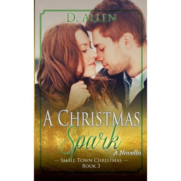 Small Town Christmas A Christmas Spark, Book 3, (Paperback)