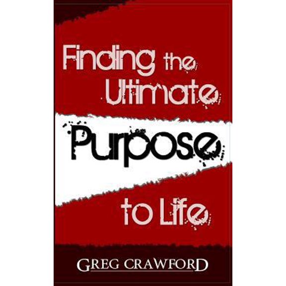 Pre-Owned Finding the Ultimate Purpose to Life (Paperback) 148121831X 9781481218313