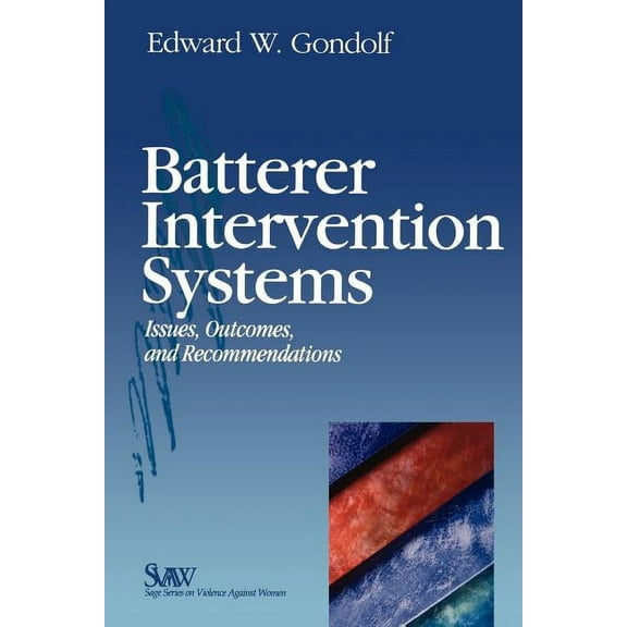 Sage Violence Against Women Batterer Intervention Systems: Issues, Outcomes, and Recommendations, (Paperback)