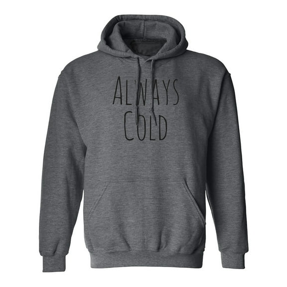 Always Cold Adult Hooded Sweatshirt