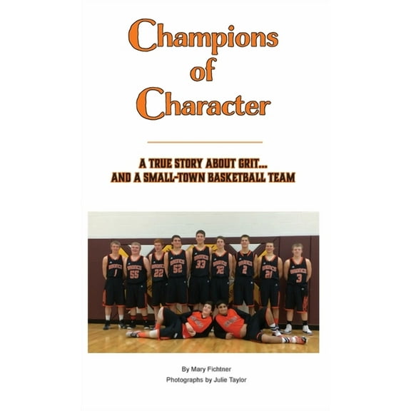 Champions of Character, A True Story About Grit...and a Small Town Basketball Team, (Hardcover)