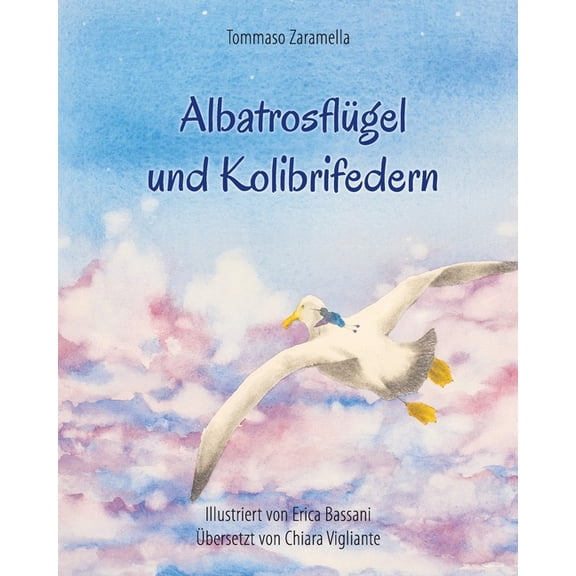AlbatrosflÃ¼gel und Kolibrifedern (Illustriertes Buch) (Deutsche Ausgabe), (Paperback)