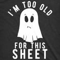 thumbnail image 2 of Mens Im Too Old for This Sheet T Shirt Funny Halloween Tee Graphic Tees, 2 of 9