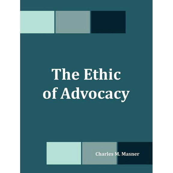 The Ethic of Advocacy (Paperback)