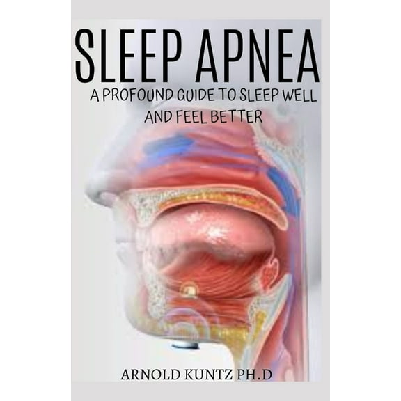 Sleep Apnea: A Profound Guide to Sleep Well and Feel Better