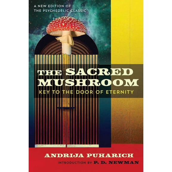 The Sacred Mushroom: Key to the Door of Eternity, (Paperback)