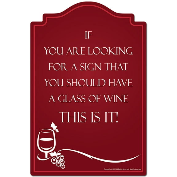 If You Are Looking For A Sign You Should Have A Glass Of Wine Novelty Sign | Indoor/Outdoor | Funny Home Decor for Garages, Living Rooms, Bedroom, Offices | SignMission personalized