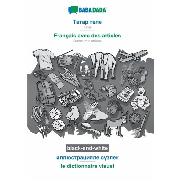 Tatar (cyrillic characters) (in cyrillic script) - FranÃ§ais avec des articles, visual dictionary, BW: BABADADA Tatar (cy, (Paperback)