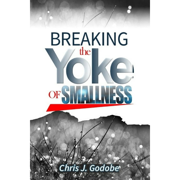 Breaking the Yoke of Smallness, (Paperback)