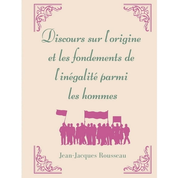 Discours sur l'origine et les fondements de l'inÃ©galitÃ© parmi les hommes: la matrice de l'oeuvre morale e, (Paperback)