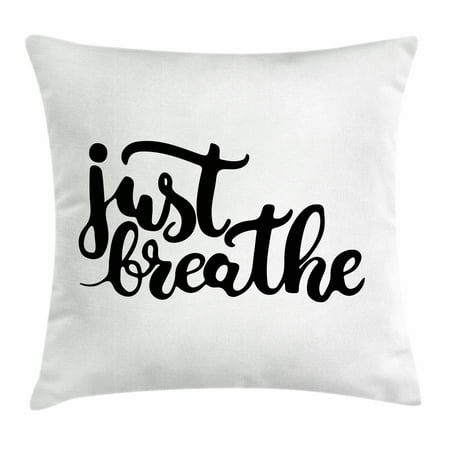 - Just Breathe Throw Pillow Cushion Cover, Hand Drawn Font Typography Lettering Phrase Motivational Words of Wisdom, Decorative Square Accent Pillow Case, 16 X 16 Inches, Black White, by Ambesonne
