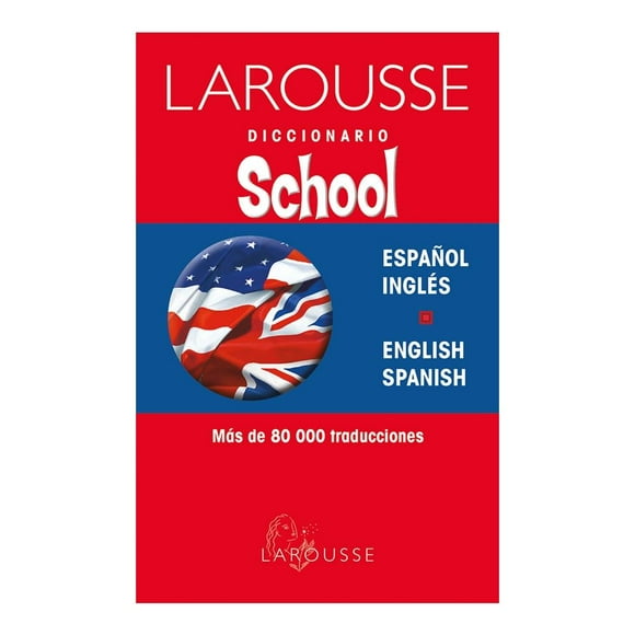 Diccionario School Inglés-Español y V Ediciones Larousse S.A de C.V Equipo Editorial