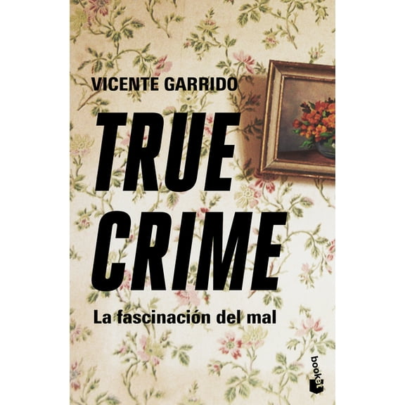True Crime: La FascinaciÃ³n del Mal / True Crime: The Fascination with Evil, (Paperback)